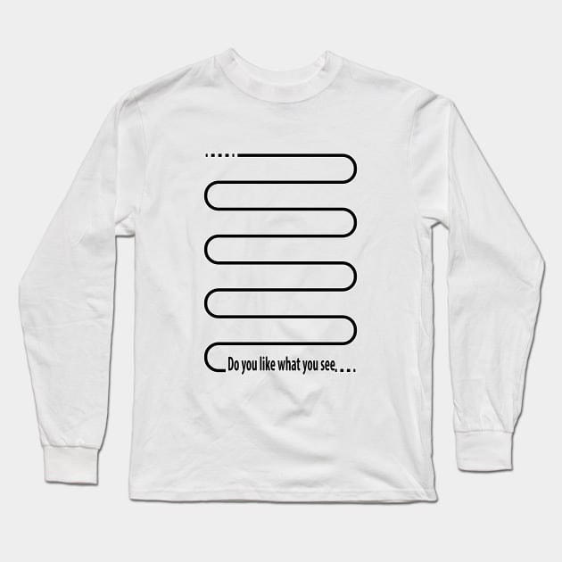 do you like what you see Long Sleeve T-Shirt by myouynis